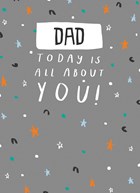 dad today is all about you